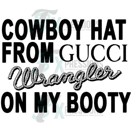 cowboy hat from gucci wrangler on my booty